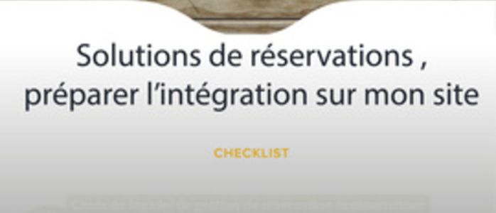 Solutions de r&eacute;servations en ligne, pr&eacute;parer l'int&eacute;gration sur mon site